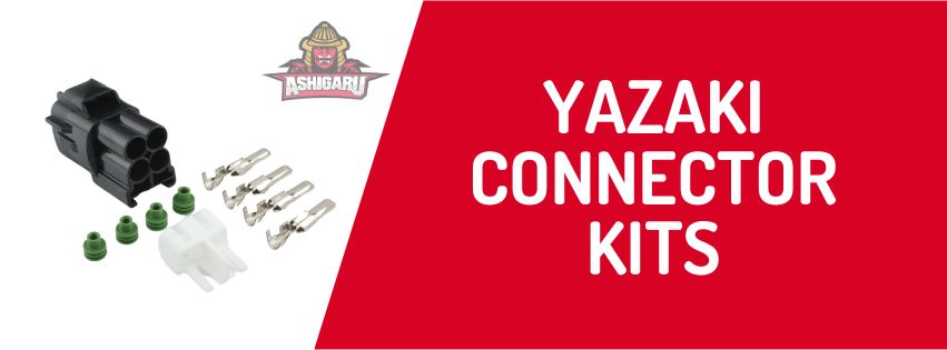 Yazaki Connector Kits - ASHIGARU MOTORSPORTS